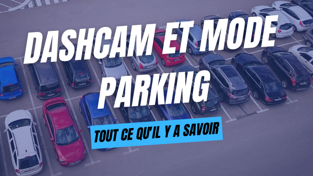 Miniature article dashcam et mode parking